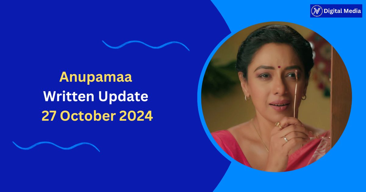 Anupamaa Written Update 27 October 2024