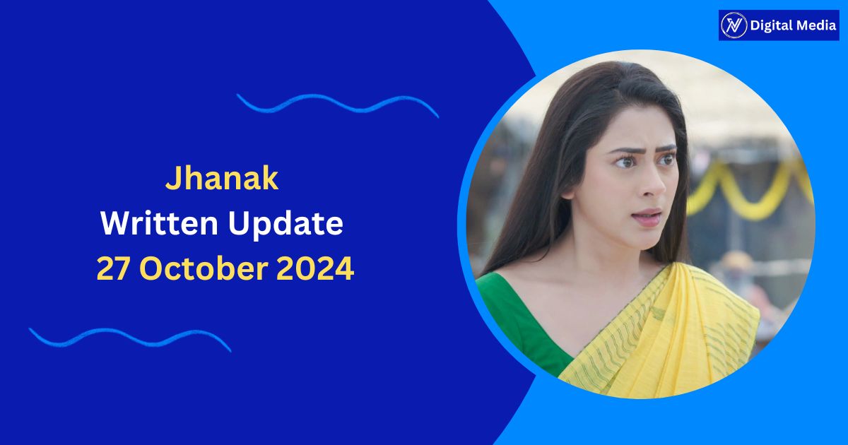 Jhanak Written Update 27 October 2024