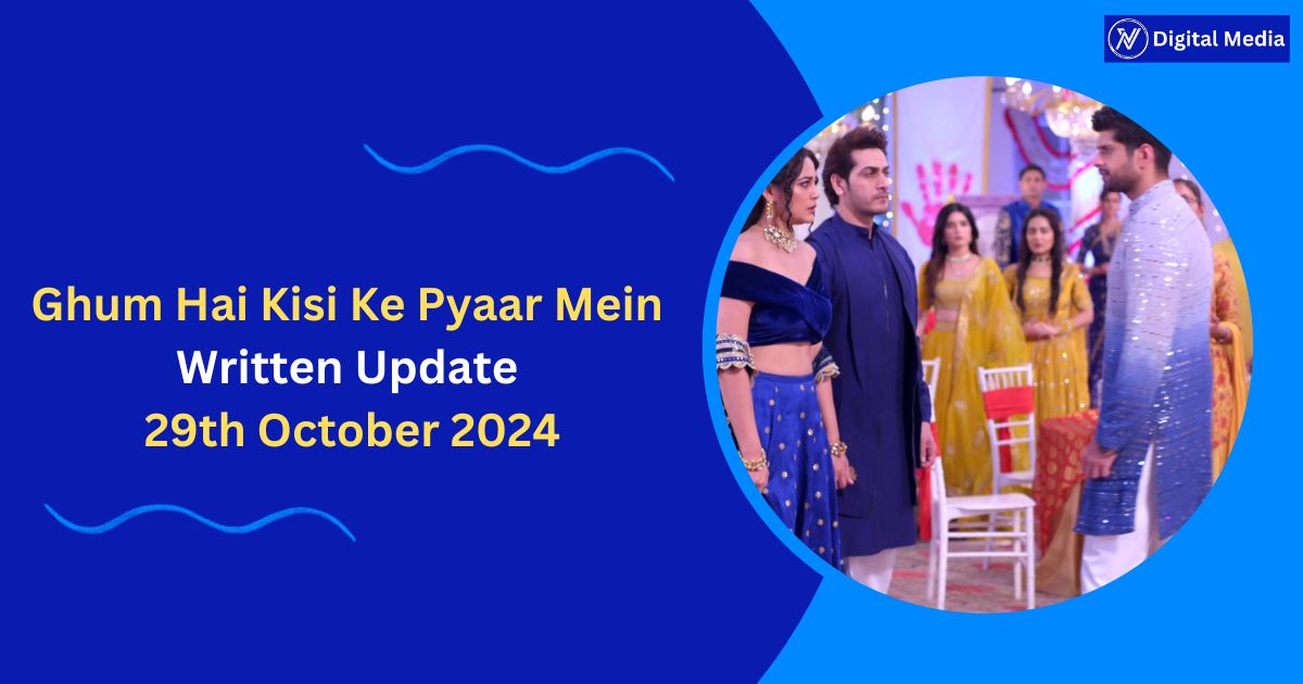 Ghum Hai Kisi Ke Pyaar Mein Written Update 29th October 2024