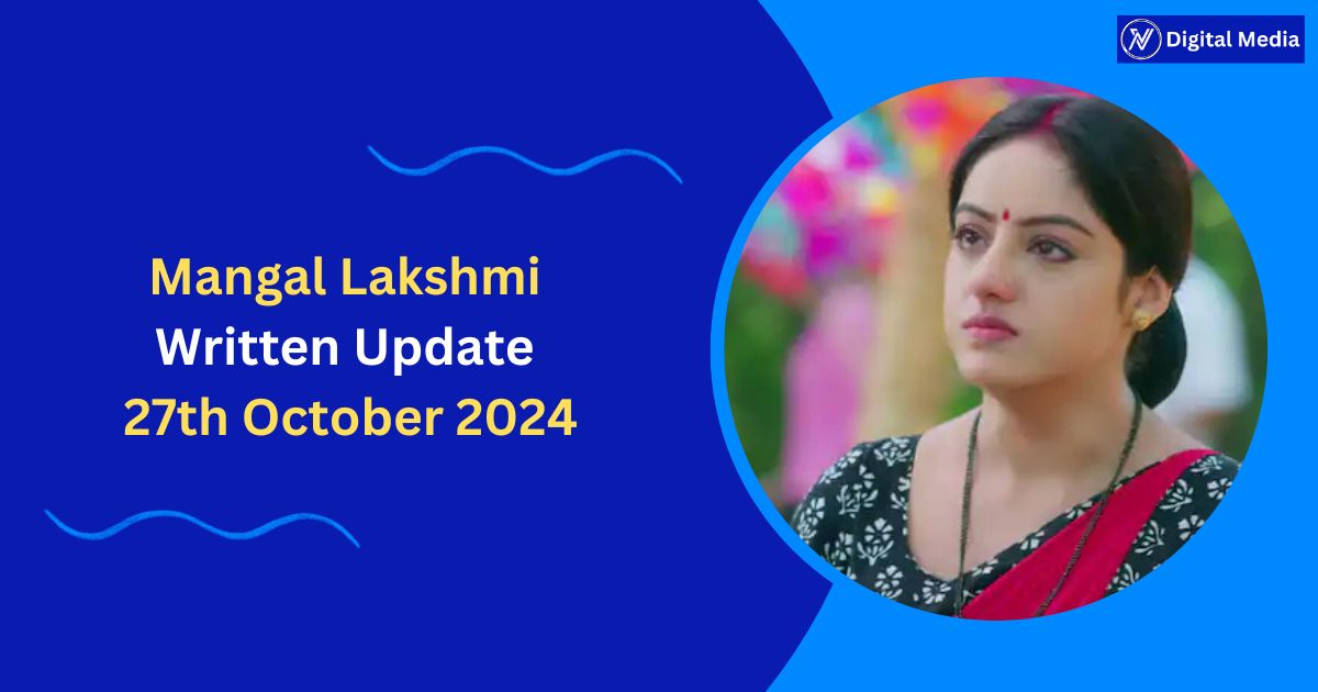 Mangal Lakshmi Written Update 27th October 2024