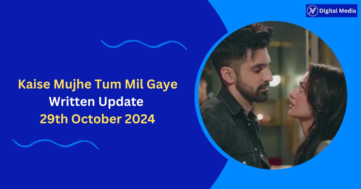 Kaise Mujhe Tum Mil Gaye Written Update 29th October 2024