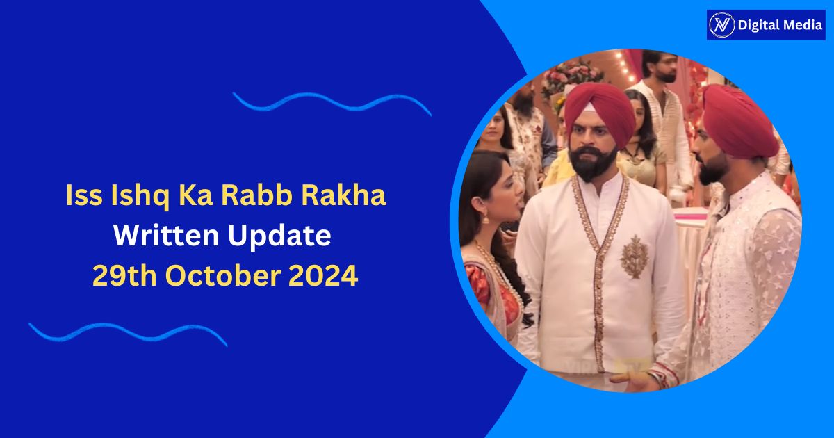 Iss Ishq Ka Rabb Rakha Written Update 29th October 2024