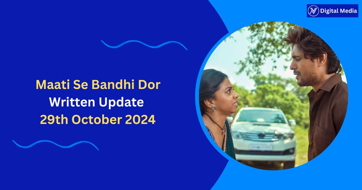 Maati Se Bandhi Dor Written Update 29th October 2024